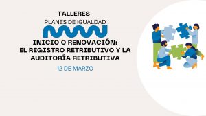 Taller de 5 horas sobre Registro Retributivo y Auditoría Retributiva