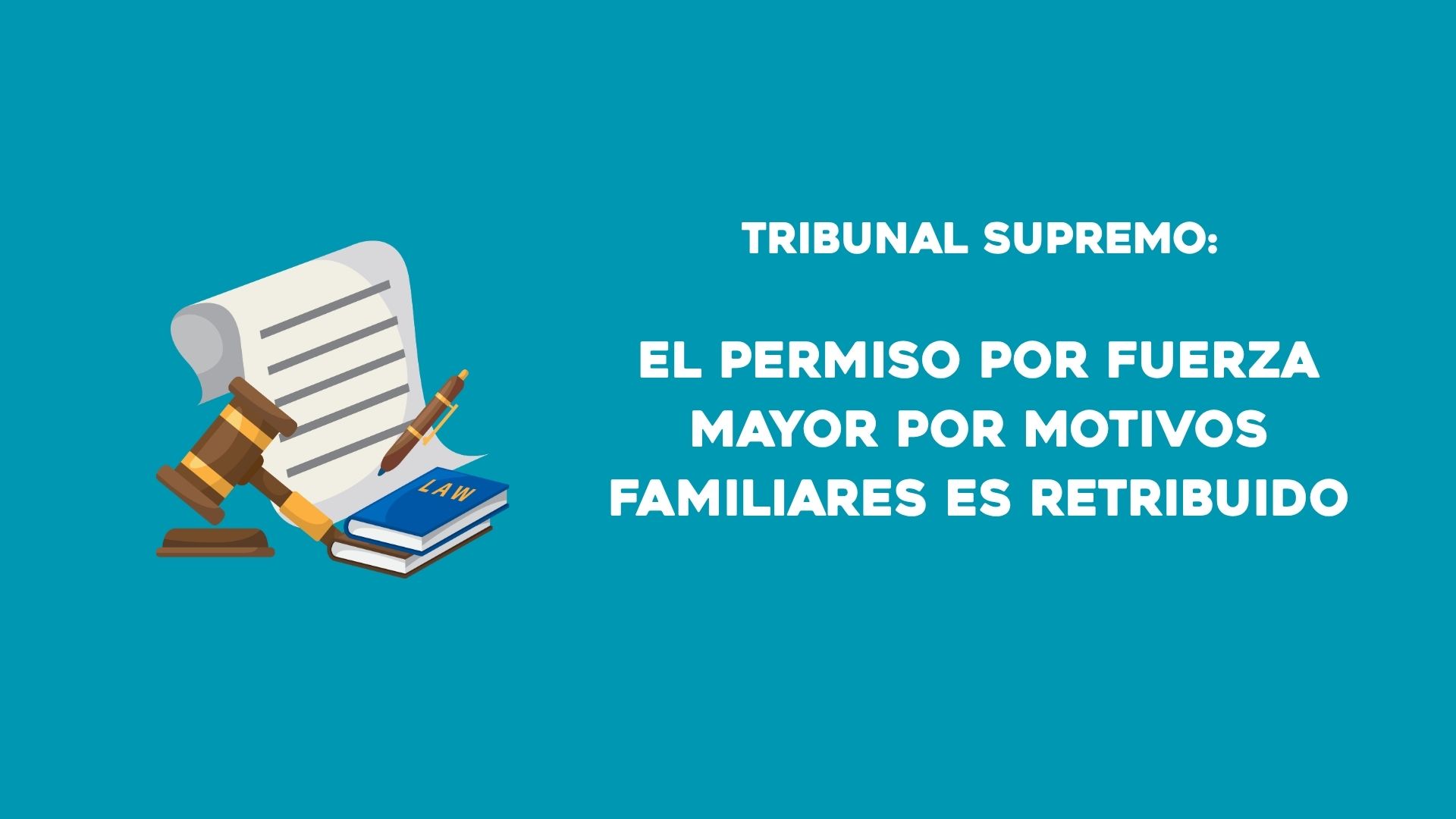 El Tribunal Supremo fija que el permiso por fuerza mayor por motivos familiares es retribuido