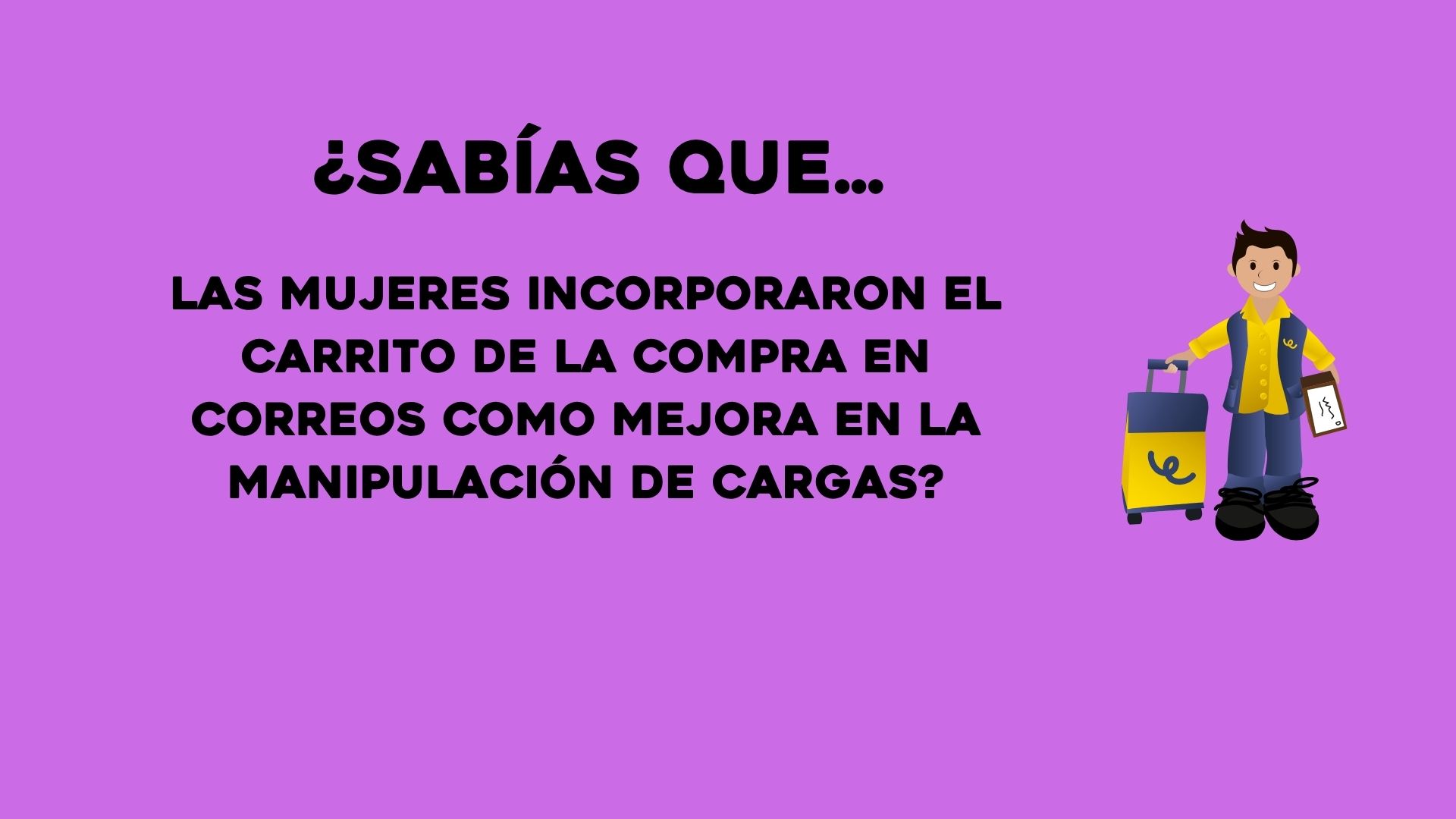 ¿Sabías qué las mujeres incorporaron el carrito de la compra en correos como mejora en la manipulación de cargas?