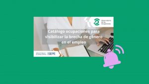 «Catálogo de Ocupaciones» del SEPE para visibilizar la brecha de género en el empleo
