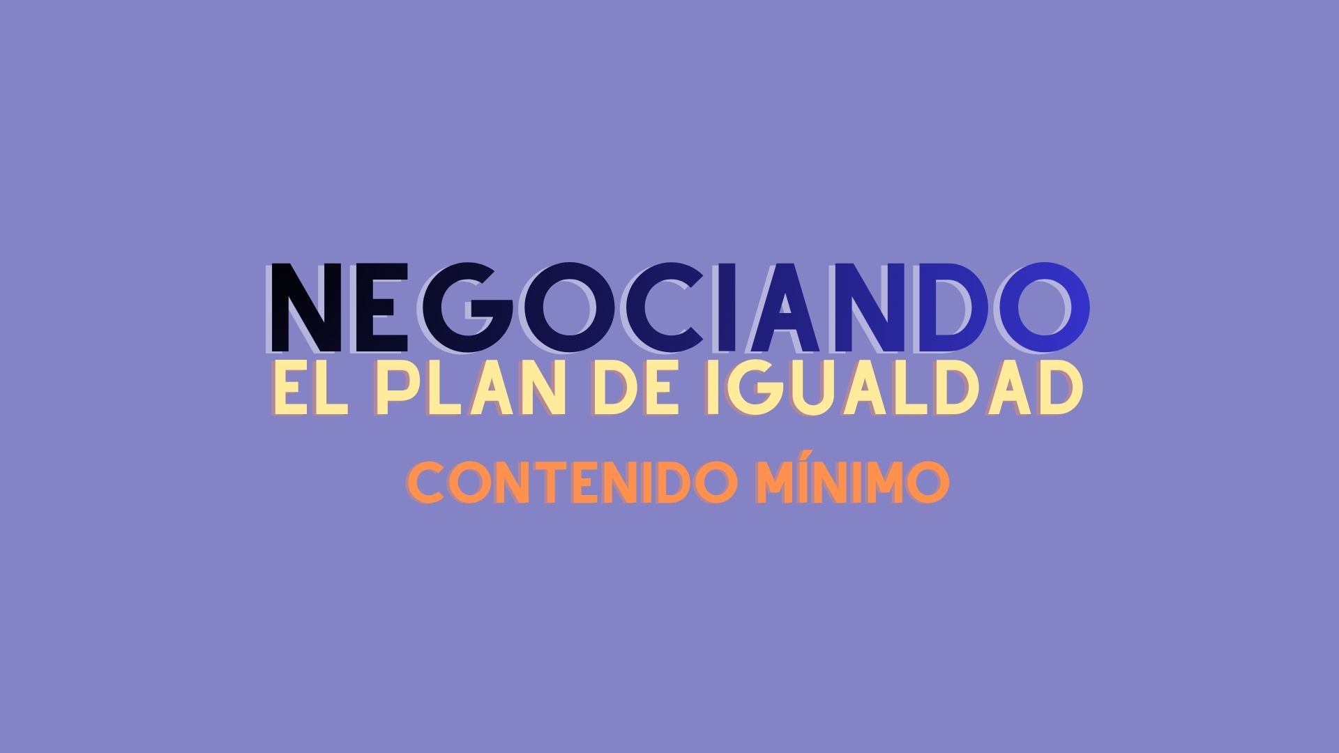 Requisitos y contenido mínimo que debe incluir todo Plan de Igualdad